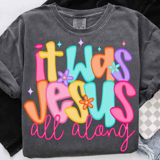 It was Jesus all along GILDAN tee